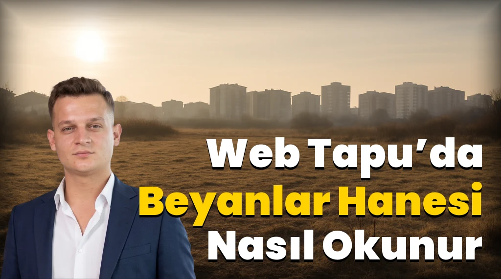2026 Web Tapu Beyanlar Hanesi: Okuma ve Kırmızı Bayraklar
