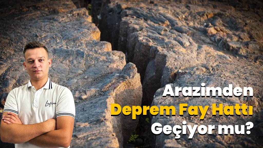 Arazimden Deprem Fay Hattı Geçiyor mu?