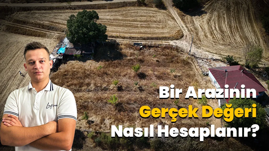 Bir Arazinin Gerçek Değeri Nasıl Hesaplanır?