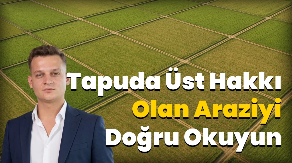 Tapuda Üst Hakkı Kurulu Arazi Alınır mı? (2026 Rehber)