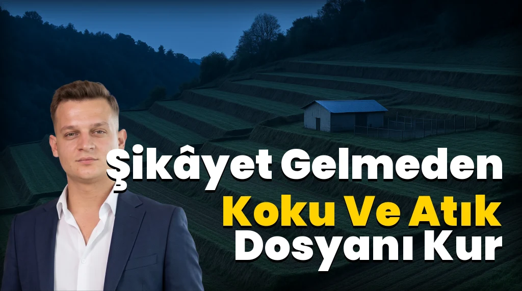 Ahır–Ağıl–Kümes Kokusu: Şikâyet Gelmeden Hukuki Önlemler