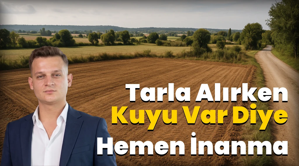 Tarla Alırken “Kuyu Var” Demek Yetmez: 2026 DSİ Rehberi